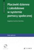 Placówki dzienne i całodobowe w systemie pomocy społecznej + CD. Autor: Szochner-Siemińska Magdalena. Dadada.pl Okładka książki Placówki dzienne i całodobowe w systemie pomocy społecznej + CD