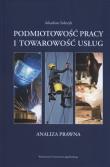 Podmiotowość pracy i towarowość usług. Analiza prawna. Autor: Sobczyk Arkadiusz. Dadada.pl Okładka książki Podmiotowość pracy i towarowość usług. Analiza prawna