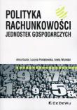 Polityka rachunkowości jednostek gospodarczych. Autor: Kuzior Anna, Poniatowska Lucyna, Wszelaki Aneta. Dadada.pl Okładka książki Polityka rachunkowości jednostek gospodarczych