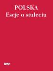 Polska 100 lat. Eseje. Autor: Romanowski Andrzej. Dadada.pl Okładka książki Polska 100 lat. Eseje