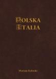 Polska Italia. Autor: Kałuski Marian. Dadada.pl Okładka książki Polska Italia