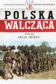 Polska Walcząca Tom 45 Akcja Burza. Autor: Rutkowski Grzegorz, Żuczkowski Maciej. Dadada.pl Okładka książki Polska Walcząca Tom 45 Akcja Burza