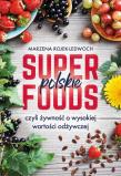 Polskie superfoods. Rośliny dla zdrowia. Autor: Marzena Rojek-Ledwoch. Dadada.pl Okładka książki Polskie superfoods. Rośliny dla zdrowia