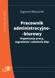 Okładka książki Pracownik administracyjno-biurowy Organizacja pracy zagrożenia i szkolenia bhp