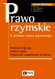 Prawo rzymskie. U podstaw prawa prywatnego.. Autor: Longchamps de Berier Franciszek, Giaro Tomasz, Dajczak Wojciech. Dadada.pl Okładka książki Prawo rzymskie. U podstaw prawa prywatnego.