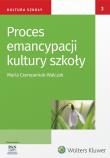Proces emancypacji kultury szkoły. Autor: Bochno Ewa, Czerepaniak-Walczak Maria. Dadada.pl Okładka książki Proces emancypacji kultury szkoły