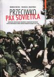 Przeciwko PAX SOVIETICA. Autor: Bechta Mariusz, Muszyński Wojciech J.. Dadada.pl Okładka książki Przeciwko PAX SOVIETICA