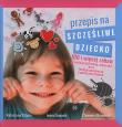 Przepis na szczęśliwe dziecko. Autor: Szłapa Katarzyna, Szłapa Katarzyna Tomasik Iwona, Wrzesiński Sławomir. Dadada.pl Okładka książki Przepis na szczęśliwe dziecko