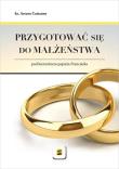 Przygotować się do małżeństwa. Autor: ks. Arturo Cattaneo. Dadada.pl Okładka książki Przygotować się do małżeństwa