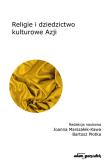 Religie i dziedzictwo kulturowe Azji. Autor: Joanna Marszałek-Kawa (red.), Płotka Bartosz. Dadada.pl Okładka książki Religie i dziedzictwo kulturowe Azji