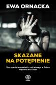 Skazane na potępienie. Wstrząsająca opowieść z .... Autor: Ornacka Ewa. Dadada.pl Okładka książki Skazane na potępienie. Wstrząsająca opowieść z ...