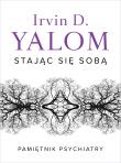 Stając się sobą. Pamiętnik psychiatry. Autor: Irvin D. Yalom, Luboński Paweł. Dadada.pl Okładka książki Stając się sobą. Pamiętnik psychiatry