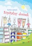 Szpitalny domek. Autor: Karina Gamoń. Dadada.pl Okładka książki Szpitalny domek