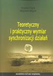 Teoretyczny i praktyczny wymiar synchronizacji działań. Autor: Frącik Krystian, Więcek Wojciech. Dadada.pl Okładka książki Teoretyczny i praktyczny wymiar synchronizacji działań