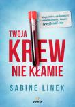 Twoja krew nie kłamie. Autor: Linek Sabine. Dadada.pl Okładka książki Twoja krew nie kłamie
