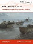 Walcheren 1944. Szturm na wyspiarską twierdzę. Autor: Richard Brooks. Dadada.pl Okładka książki Walcheren 1944. Szturm na wyspiarską twierdzę