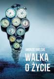 Walka o życie. Autor: Bielski Andrzej. Dadada.pl Okładka książki Walka o życie