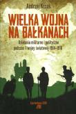 Wielka Wojna na Bałkanach. Autor: Krzak Andrzej. Dadada.pl Okładka książki Wielka Wojna na Bałkanach