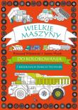 Wielkie maszyny do kolorowania. Autor: Joanna Myjak (ilustr.). Dadada.pl Okładka książki Wielkie maszyny do kolorowania