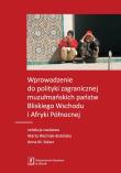 Okładka książki Wprowadzenie do polityki zagranicznej muzułmańskich państw Bliskiego Wschodu i Afryki Północnej