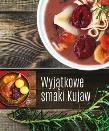 Wyjątkowe smaki Kujaw. Autor: praca zbiorowa. Dadada.pl Okładka książki Wyjątkowe smaki Kujaw