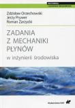 Zadania z mechaniki płynów w inżynierii środowiska. Autor: Orzechowski Zdzisław, Prywer Jerzy, Zarzycki Roman. Dadada.pl Okładka książki Zadania z mechaniki płynów w inżynierii środowiska