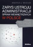 Okładka książki Zarys ustroju administracji spraw wewnętrznych w Polsce
