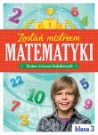 Zostań mistrzem matematyki. Zestaw ćwiczeń dodatkowych klasa 3. Autor: Opracowanie zbiorowe. Dadada.pl Okładka książki Zostań mistrzem matematyki. Zestaw ćwiczeń dodatkowych klasa 3