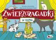 ZWIERZOZAGADKI W DOMU. Autor: Kwiecińska Mirosława. Dadada.pl Okładka książki ZWIERZOZAGADKI W DOMU