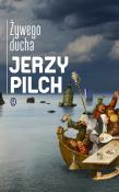 Żywego ducha. Autor: Jerzy Pilch. Dadada.pl Okładka książki Żywego ducha