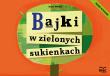 Bajki w zielonych sukienkach. nowe wydanie. Autor: Mikita Anna. Dadada.pl Okładka książki Bajki w zielonych sukienkach. nowe wydanie