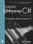 Bardziej efektywny C#. Autor: Wagner Bill. Dadada.pl Okładka książki Bardziej efektywny C#