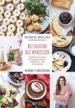 Bez glutenu. Bez wyrzeczeń.. Autor: Weronika Madejska. Dadada.pl Okładka książki Bez glutenu. Bez wyrzeczeń.