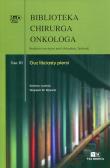 Biblioteka chirurga onkologa Tom 10 Guz liściasty piersi. Wydawca: Via Medica. Dadada.pl Opakowanie Biblioteka chirurga onkologa Tom 10 Guz liściasty piersi