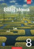 Bliżej słowa Język polski 8 Podręcznik. Autor: Horwath Ewa, Kiełb Grażyna. Dadada.pl Okładka książki Bliżej słowa Język polski 8 Podręcznik