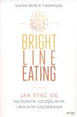 Bright Line Eating. Autor: Susan Peirce Thompson. Dadada.pl Okładka książki Bright Line Eating