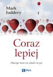 Coraz lepiej. Dlaczego świat nie schodzi na psy. Autor: Mark Juddery. Dadada.pl Okładka książki Coraz lepiej. Dlaczego świat nie schodzi na psy