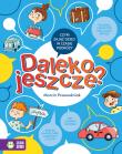 Daleko jeszcze?. Autor: * Ewa Nawrocka     * Agnieszka Sobich, Marcin Przewoźniak. Dadada.pl Okładka książki Daleko jeszcze?