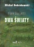 DWA ŚWIATY. Autor: MICHAŁ DOBRAKOWSKI. Dadada.pl Okładka książki DWA ŚWIATY