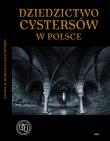 Dziedzictwo cystersów w Polsce. Autor: Guzik Rajmund K., Musialik Wanda, Wyrwa Andrzej M., Stolpiak Barbara, Świercz Teresa. Dadada.pl Okładka książki Dziedzictwo cystersów w Polsce