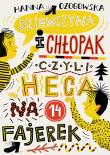 Dziewczyna i chłopak, czyli heca na 14 fajerek. Autor: Ożogowska Hanna. Dadada.pl Okładka książki Dziewczyna i chłopak, czyli heca na 14 fajerek