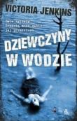 Dziewczyny w wodzie pocket. Autor: Jenkins Victoria. Dadada.pl Okładka książki Dziewczyny w wodzie pocket