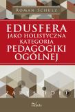 Okładka książki Edusfera jako holistyczna kategoria pedagogiki ogólnej