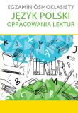 EGZAMIN ÓSMOKLASISTY Język polski. Opracowania lektur. Autor: Opracowanie zbiorowe. Dadada.pl Okładka książki EGZAMIN ÓSMOKLASISTY Język polski. Opracowania lektur