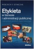 Etykieta w biznesie i administracji publicznej.... Autor: Wojciech F. Szymczak. Dadada.pl Okładka książki Etykieta w biznesie i administracji publicznej...