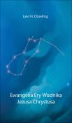 Ewangelia Ery Wodnika Jezusa Chrystusa. Autor: Dowling Levi H.. Dadada.pl Okładka książki Ewangelia Ery Wodnika Jezusa Chrystusa