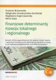 Finansowe determinanty rozwoju lokalnego i regionalnego. Autor: Brzozowska Krystyna, Gorzałczyńska-Koczkodaj Małgorzata, Kogut-Jaworska Magdalena, Szaja Marta. Dadada.pl Okładka książki Finansowe determinanty rozwoju lokalnego i regionalnego