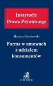 Forma w umowach z udziałem konsumentów. Autor: Grochowski Mateusz. Dadada.pl Okładka książki Forma w umowach z udziałem konsumentów