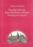 Fraszki miłosne Jana Kochanowskiego. Autor: Tomasz Lawenda (oprac.). Dadada.pl Okładka książki Fraszki miłosne Jana Kochanowskiego