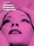Glamour kobiecość widowisko. Autor: Łuksza Agata. Dadada.pl Okładka książki Glamour kobiecość widowisko